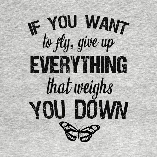 If you want to fly, give up everything that weighs you down by cypryanus